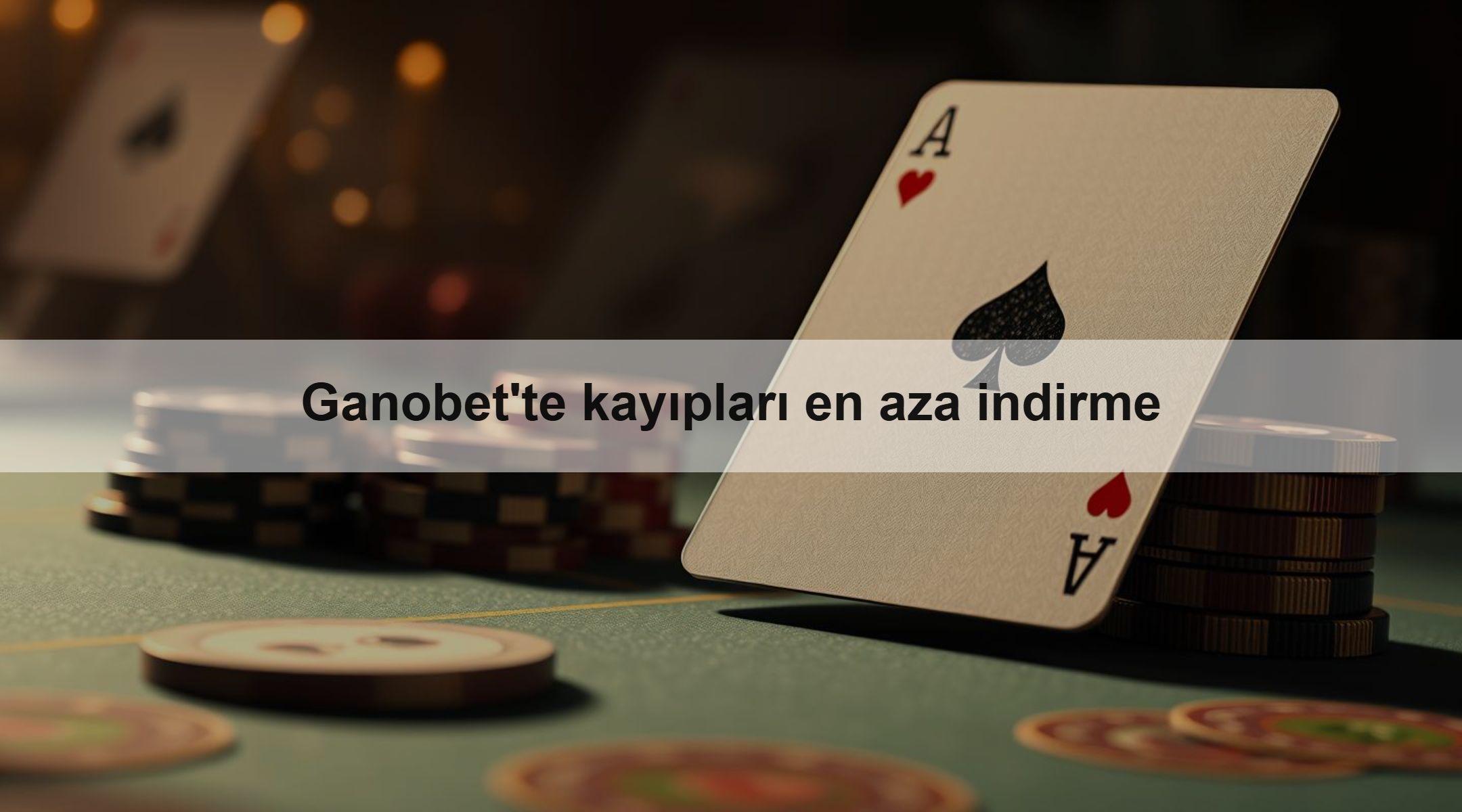 Ganobet'te kayıpları en aza indirme 1 Ganobet'te kayıpları en aza indirme